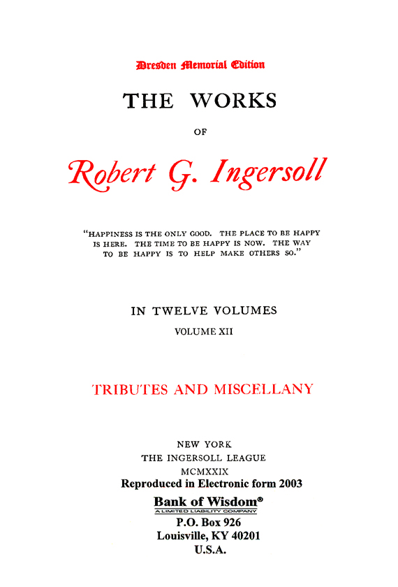 The Works of Robert G. Ingersoll, Vol. 12 of 13 vols.